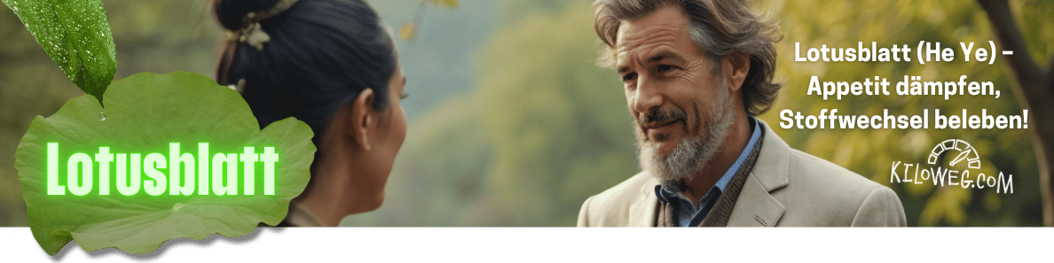 Lotusblatt (He Ye) zum Appetit dämpfen.