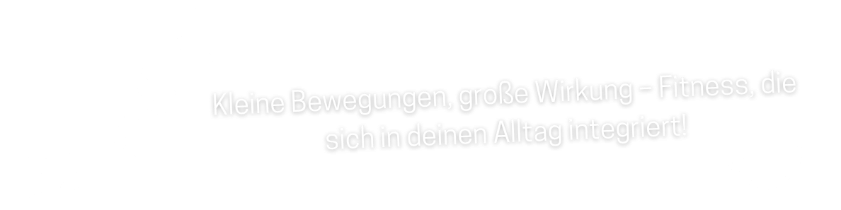 Kleine Bewegungen, große Wirkung – Fitness, die sich in deinen Alltag integriert