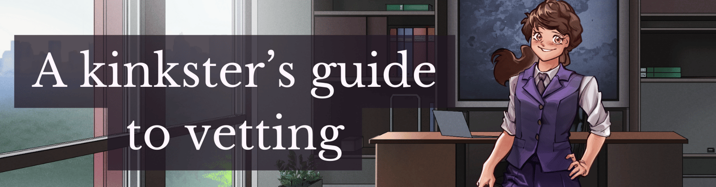 a kinkster's guide to vetting
