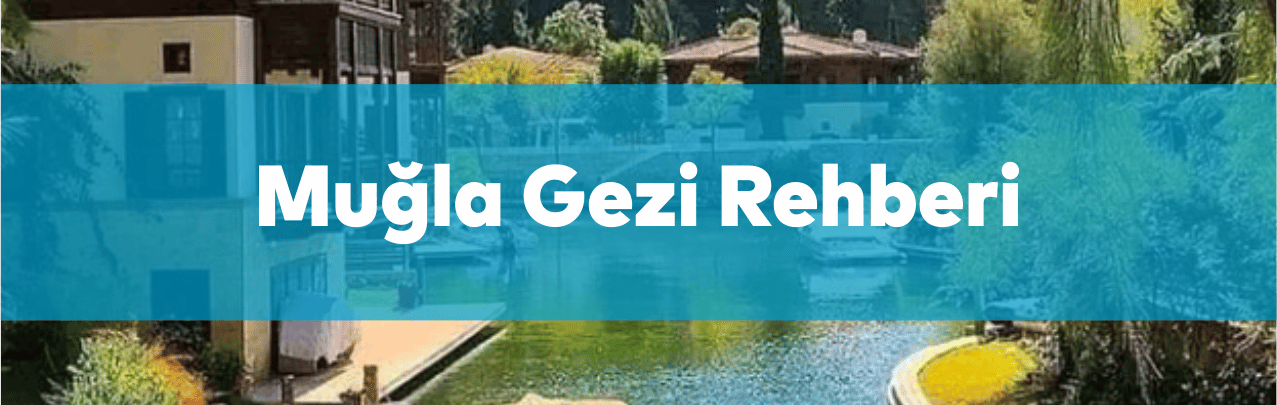 Muğla Gezi Rehberi