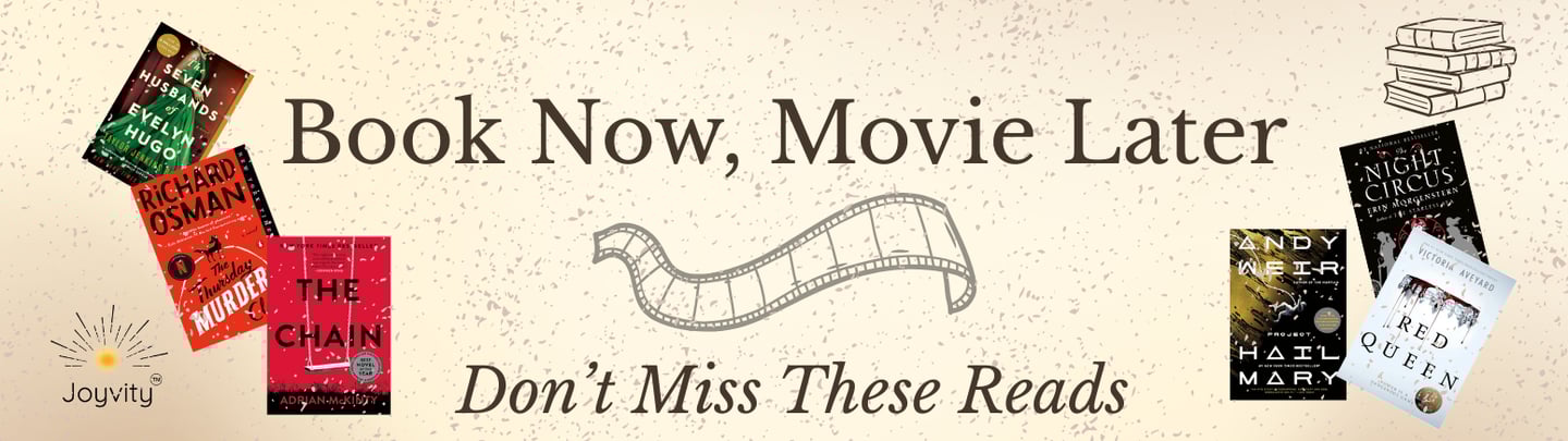 Banner with text “Book Now, Movie Later – Don’t Miss These Reads” & 6 book covers adapted to film