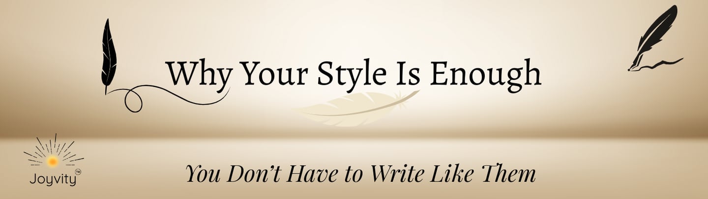 Joyvity blog banner with quills and text: Why Your Style Is Enough