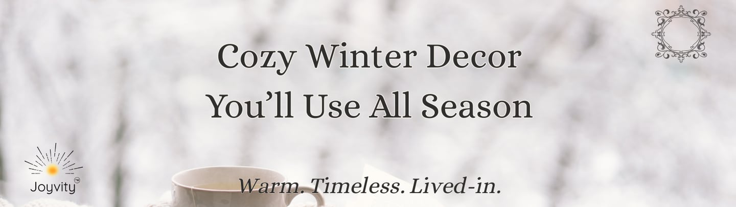Cozy winter home banner soft neutral background, warm light, Cozy Winter Decor You'll Use All Season