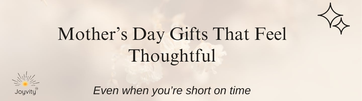 Mother’s Day gifts blog banner soft neutral floral background and text thoughtful last-minute gifts