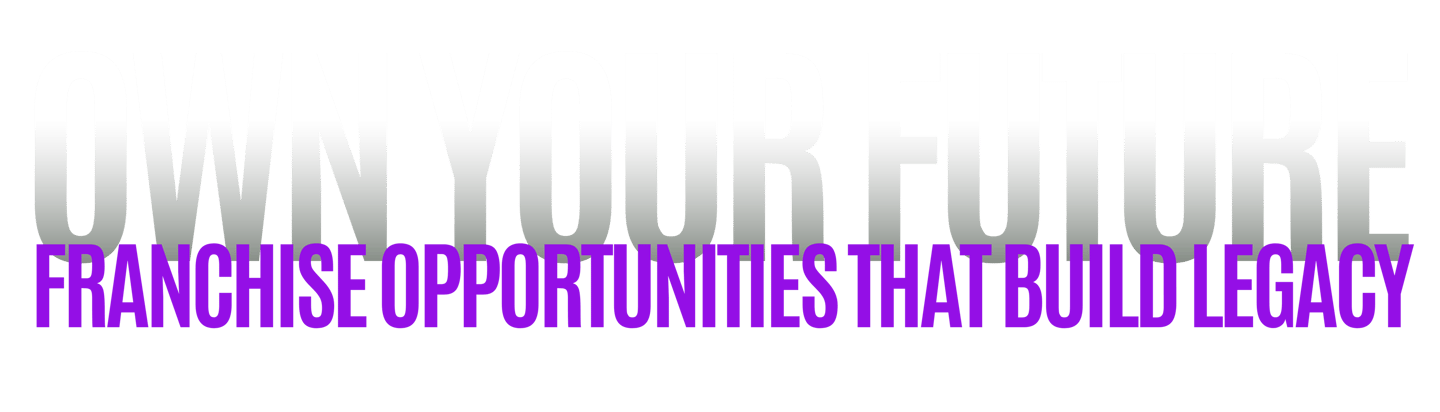 Own your future franchise opportunities that build legacy