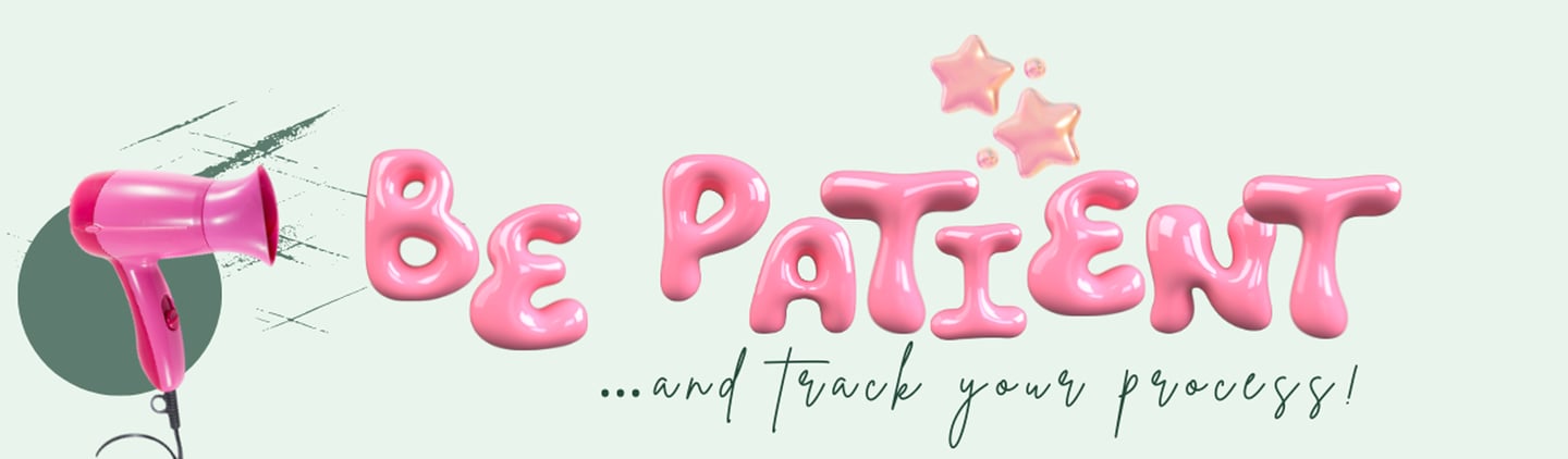 from hair dryer pink balloons letters forming words "be patient" and text "and track your process!" 
