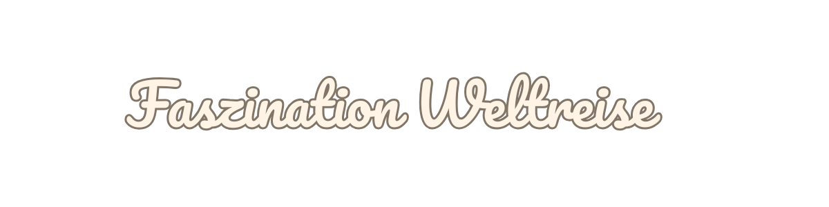Faszination Weltreise - Britt & Chris entdecken die Welt auf ihrer Open end Reise