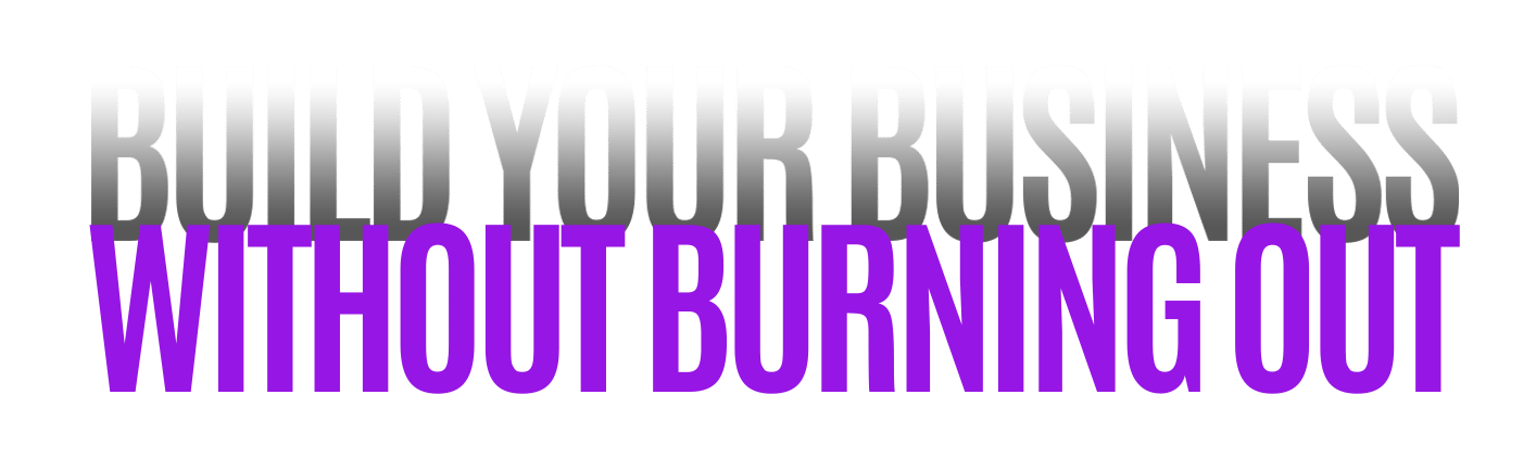 build your business without burning out