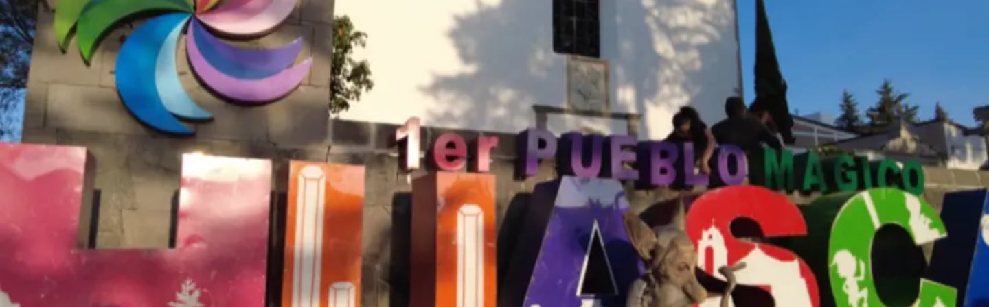Letras emblemáticas de Huasca 1er Pueblo Mágico de México