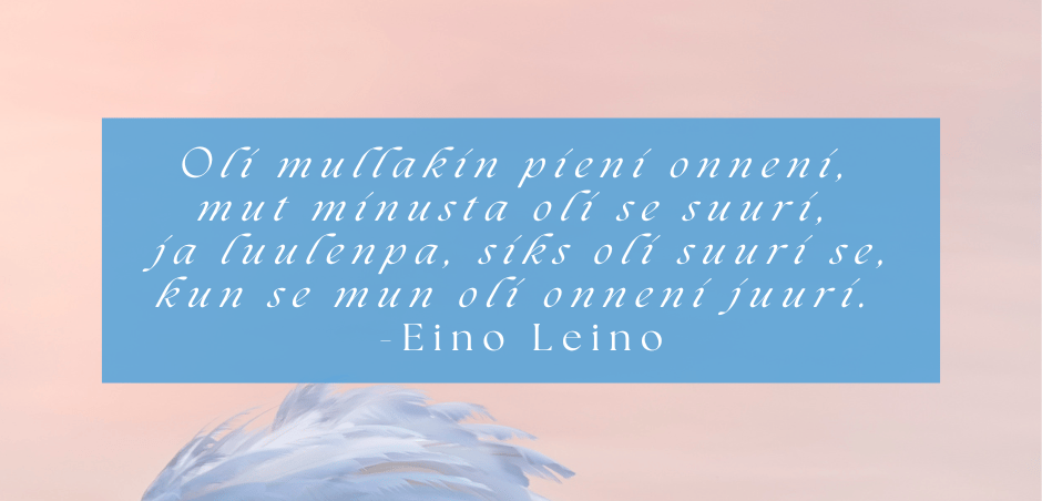 Eino Leinon runo onnesta, Onni - Paremman elämän puolesta blogi, psykoterapeutti Satu Aherto