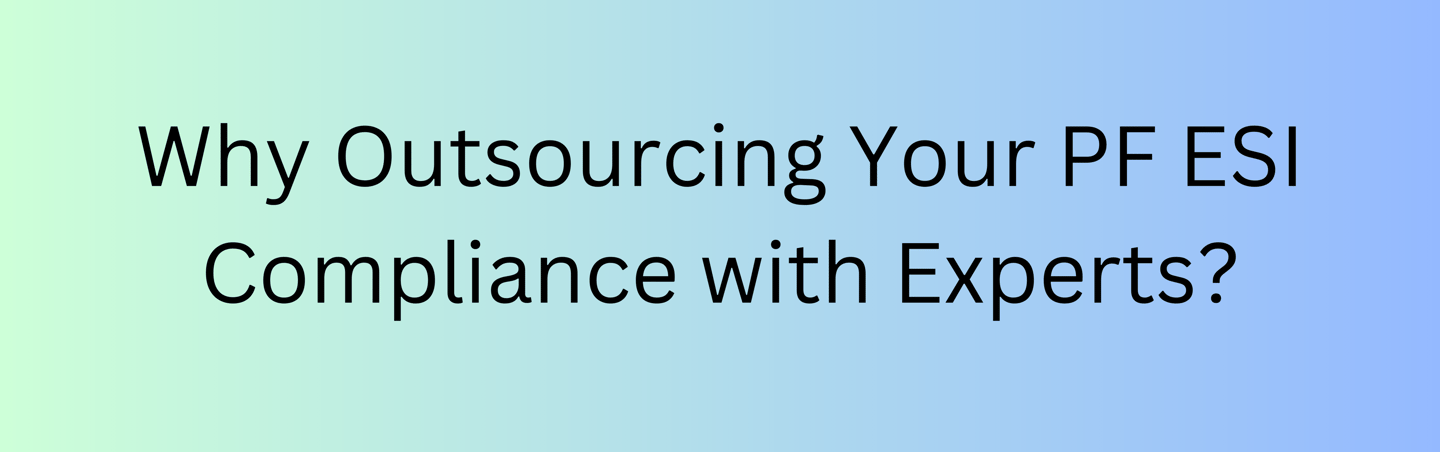 why outsourcing your pf esi compliance with experts