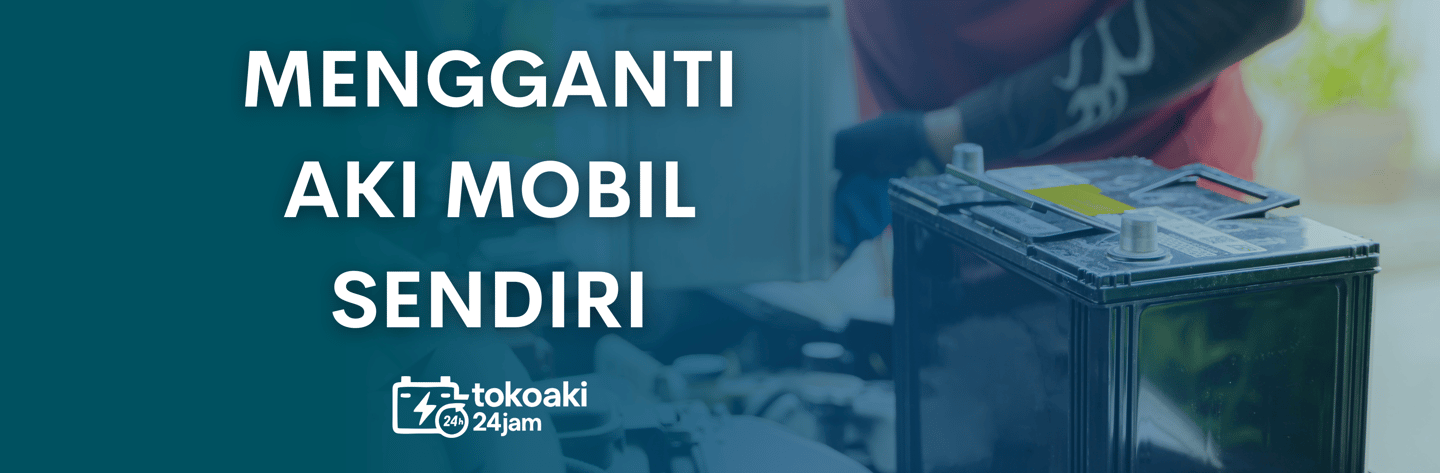 Mengganti aki mobil sendiri | toko aki 24 jam instan surabaya | toko accu | toko aki 24 jam