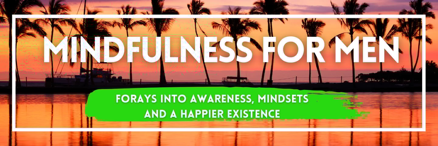 Tropical sunset, It reads: Mindfulness for Men: Forays into awarenessm mindsets, and happiness