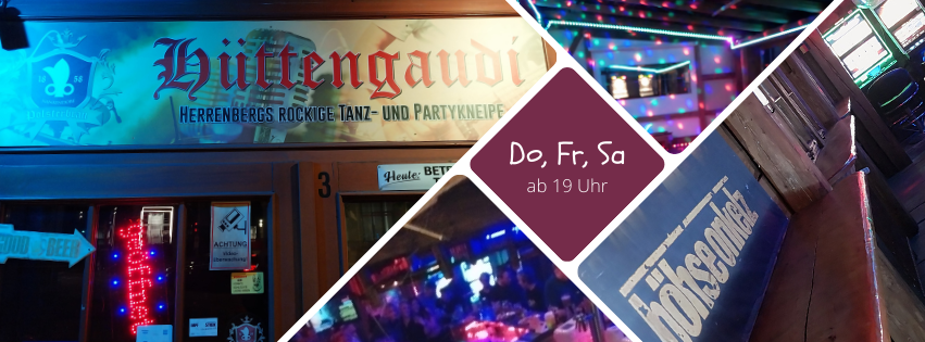 Hüttengaudi Herrenberg Mo-Sa ab 19 Uhr