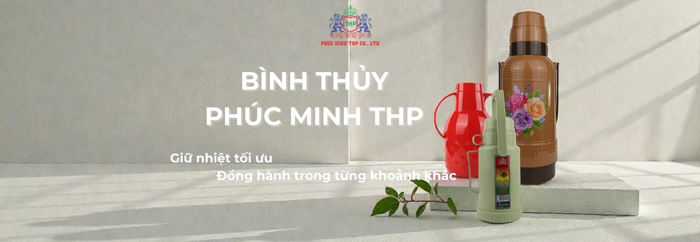 Cung cấp sỉ và lẻ các loại bình thủy, phích nước giữ nhiệt Phúc Minh THP