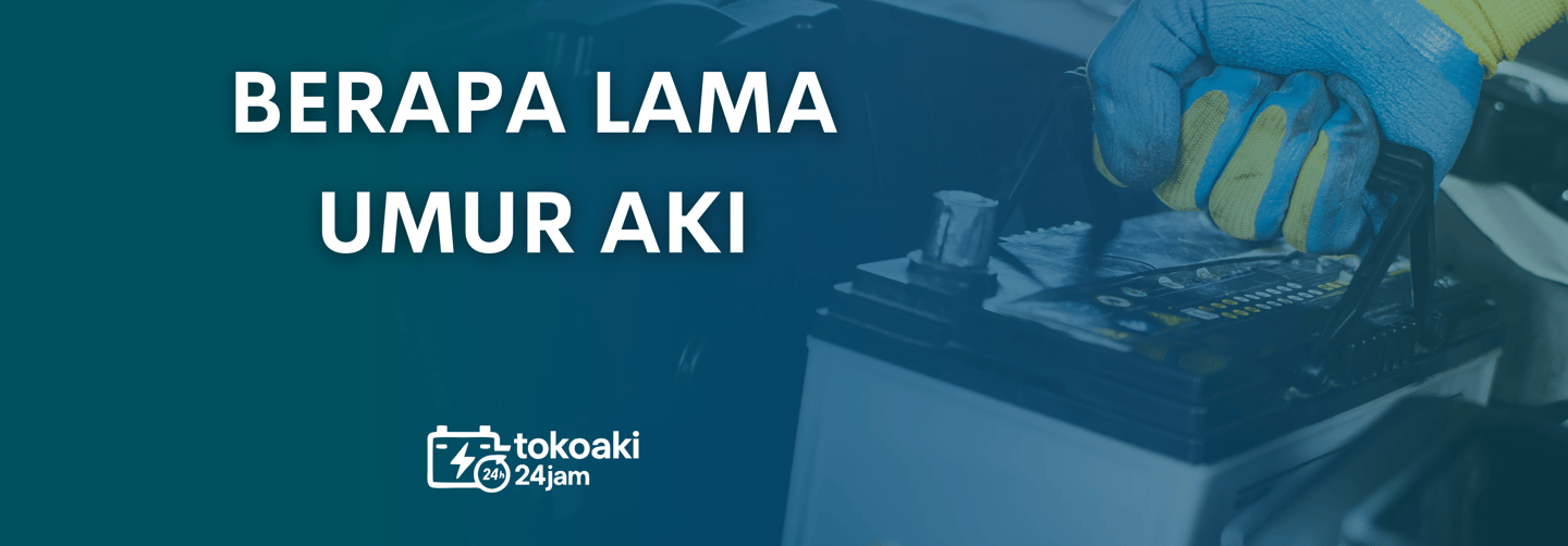 Berapa lama umur Aki ? | toko aki 24 jam instan surabaya | toko accu | toko aki 24 jam