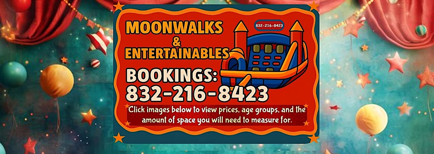 Moonwalks & Entertainables Bookings: 832-216-8423