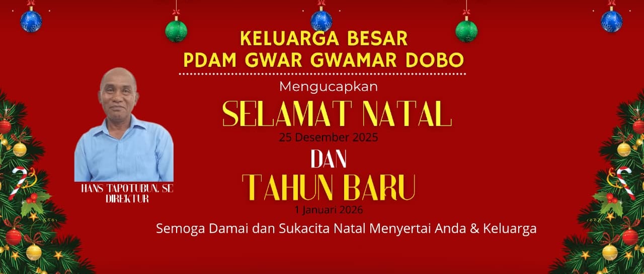 Keluarga Besar PDAM Gwar Gwamar Dobo mengucapkan Selamat Natal & Tahun Baru
