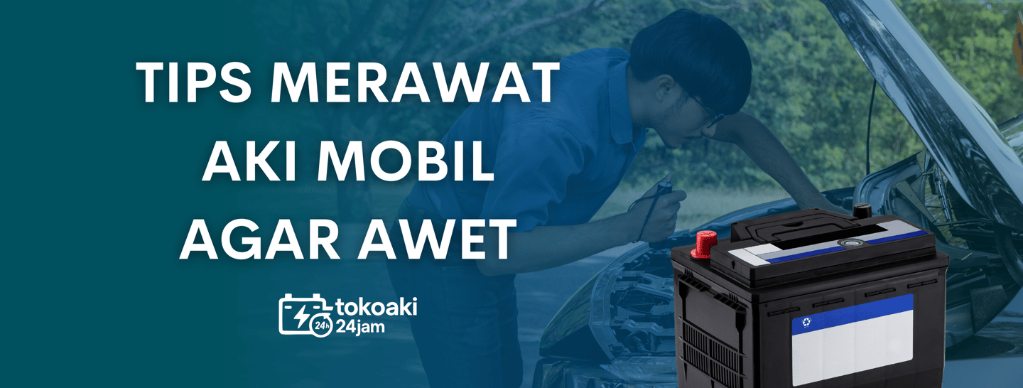 Tips merawat aki mobil | toko aki 24 jam instan surabaya | toko accu | toko aki 24 jam 