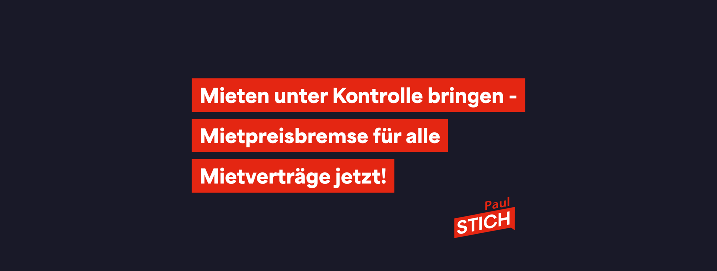 Paul Stich ruft dazu auf die Mietpreisbremse für alle Mietverträge auszuweiten!