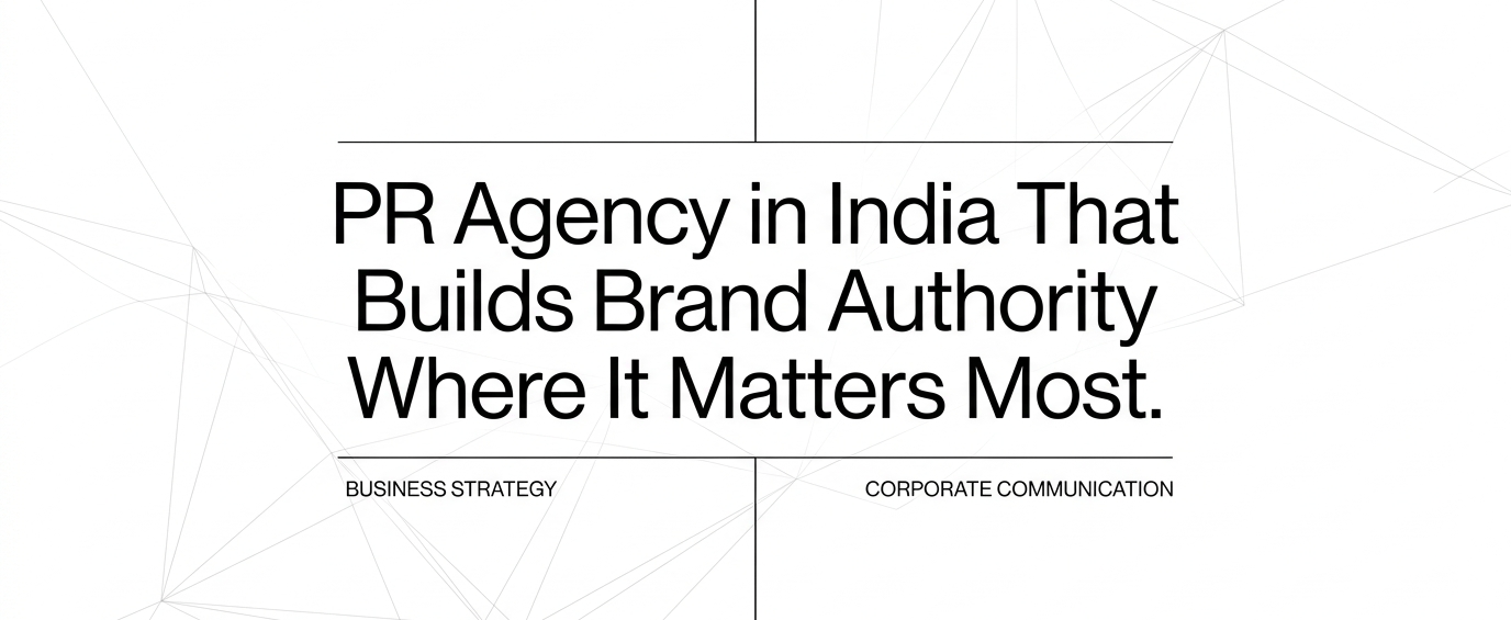 PR Agency in India that Builds Brand Authority.