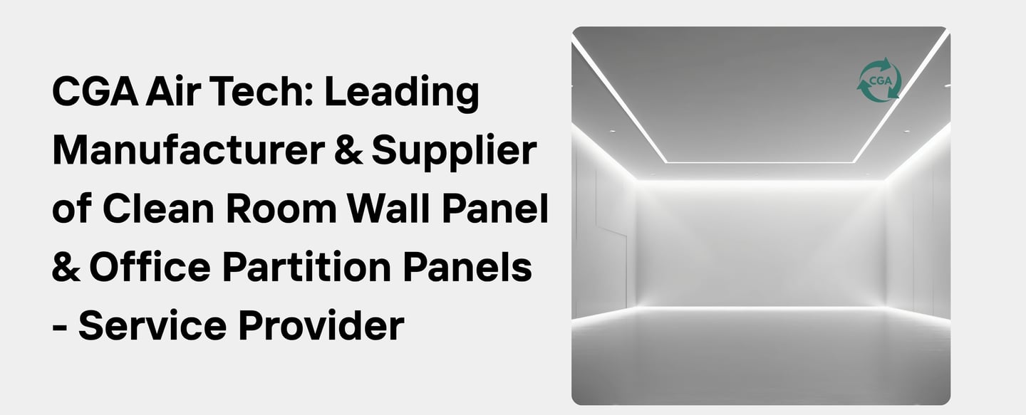 CGA Air Tech: Leading Manufacturer & Supplier of Clean Room Wall Panel & Office Partition Panels