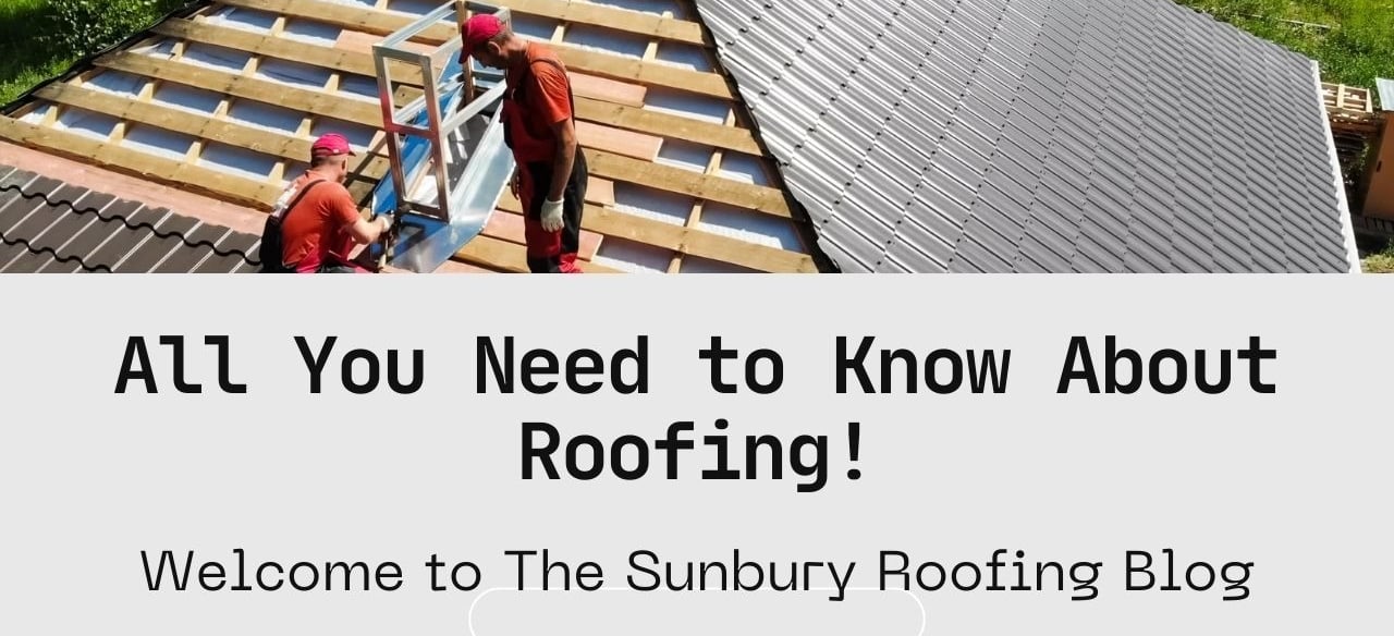 Welcome to the Sunbury Roofing Blog. Everything you needed to know about your roof.