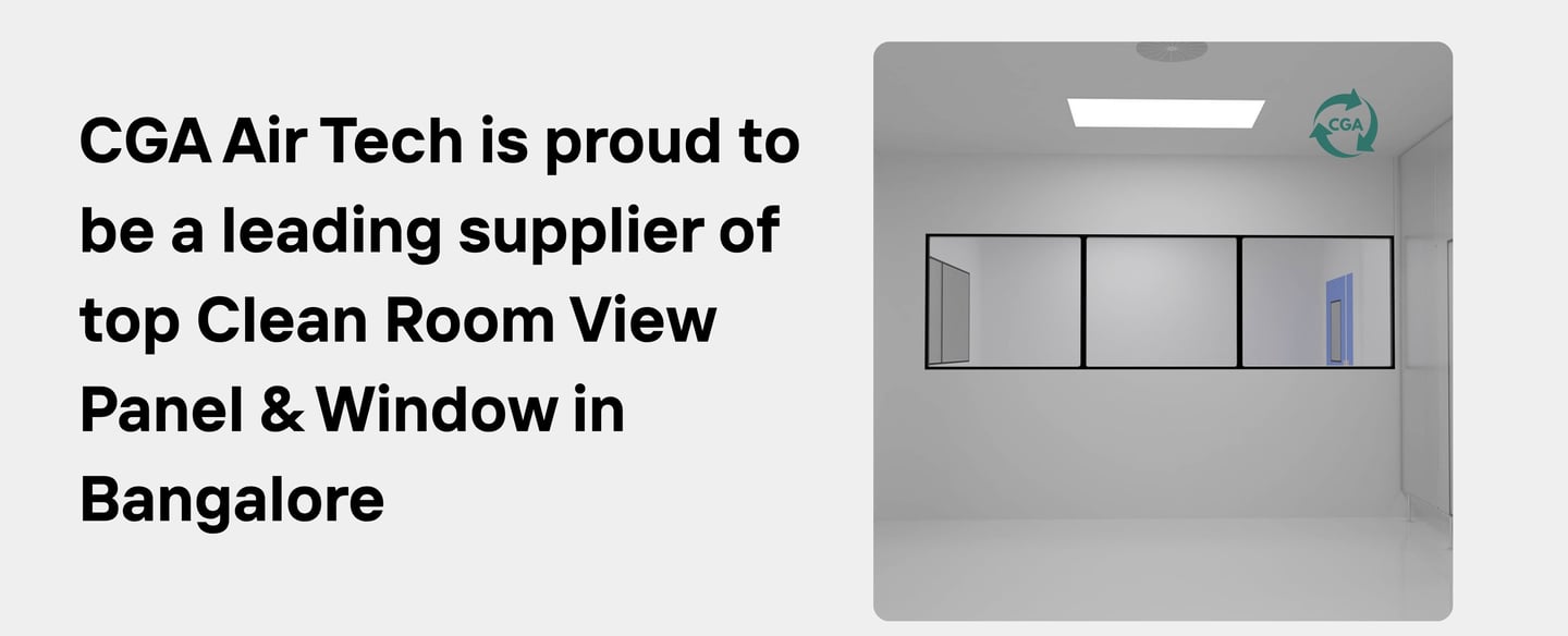 CGA Air Tech is proud to be a leading supplier of top Clean Room View Panel & Window in Bangalore