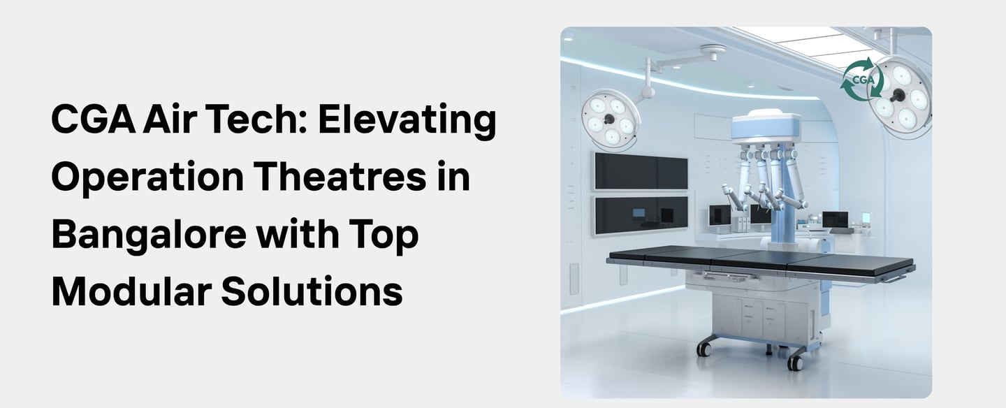 Celebrate Efficiency with CGA Air Tech: The Leading Modular Operation Theatre Company in Bangalore