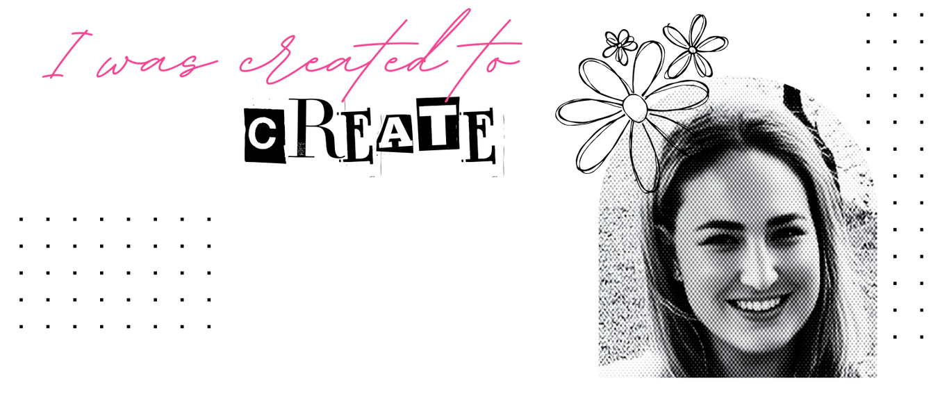 I was created to create