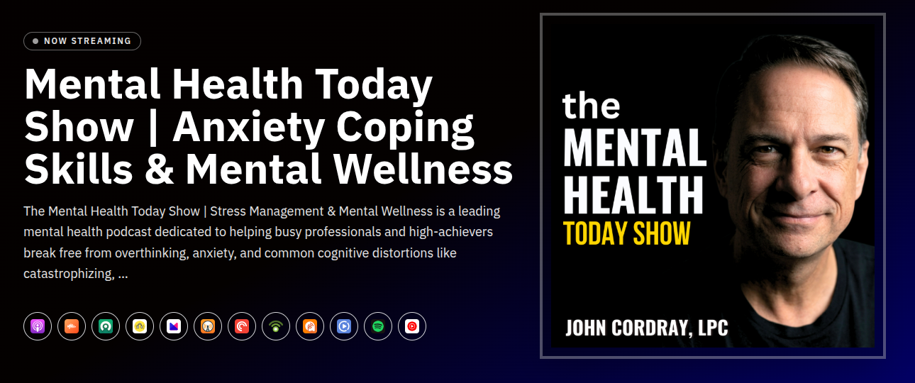 The Mental Health Today Show podcast hosted by John Cordray, LPC, featuring anxiety coping skills and wellness.