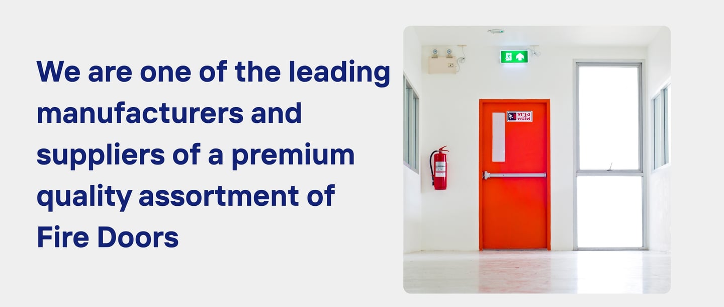 We are one of the leading manufacturers and suppliers of a premium quality assortment of Fire Doors