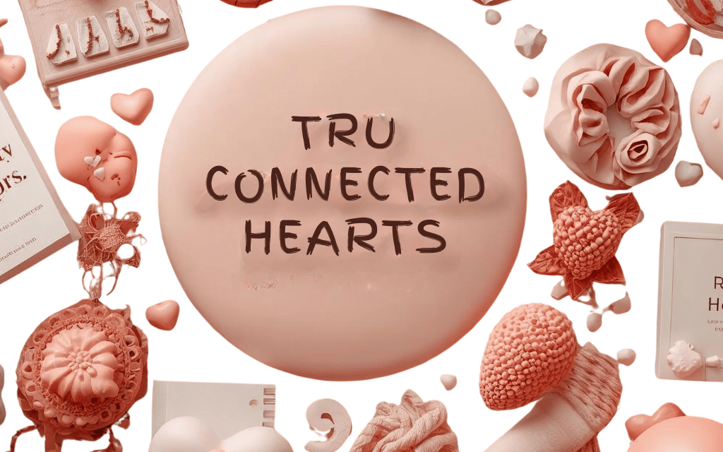 TRU CONNECTED HEARTS text on a aesthetic background high lighting some relationship tools & planners