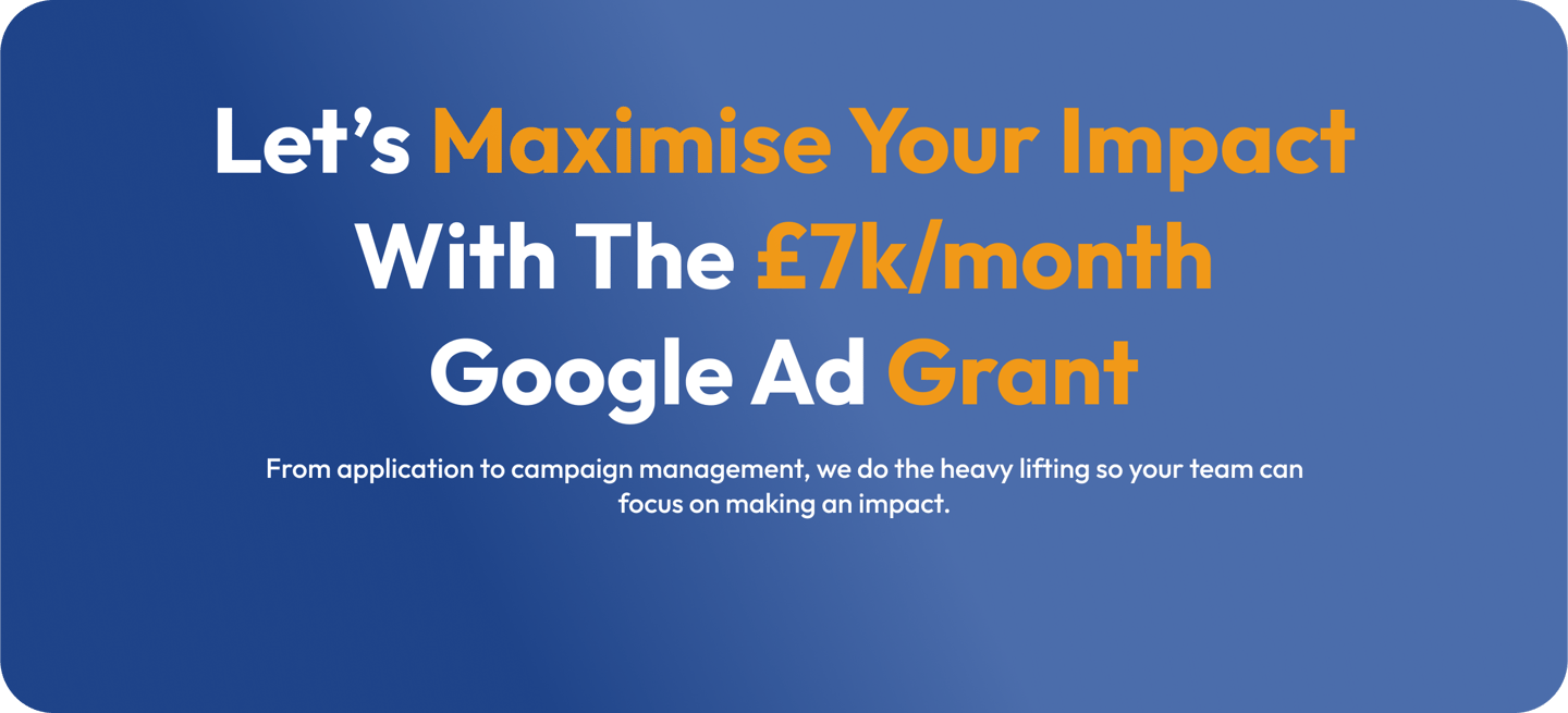 We help charities setup, manage and succeed with Google's £7k/month Ad Grant