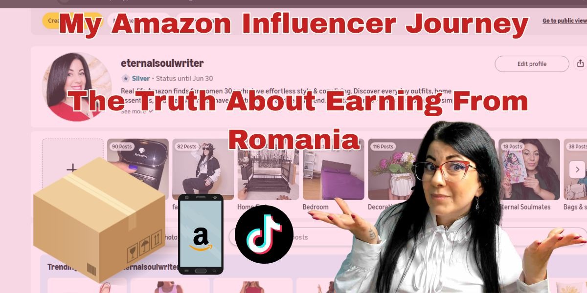 My Amazon Influencer Journey The Truth About Earning From Romania - eternalsoulwriter.com 
