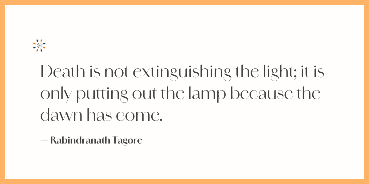 Spiritual quote — “Death is not extinguishing the light” by Rabindranath Tagore.