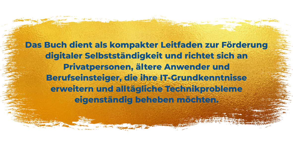 Das Buch dient als kompakter Leitfaden zur Förderung digitaler Selbstständigkeit und richtet sich an