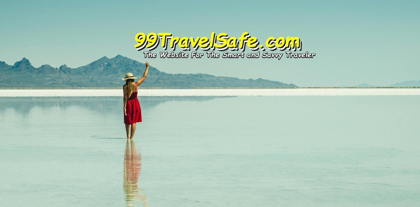 Travel Safety Tips from 99TravelSafe.com - The Website for The Smart and Savvy Traveler!