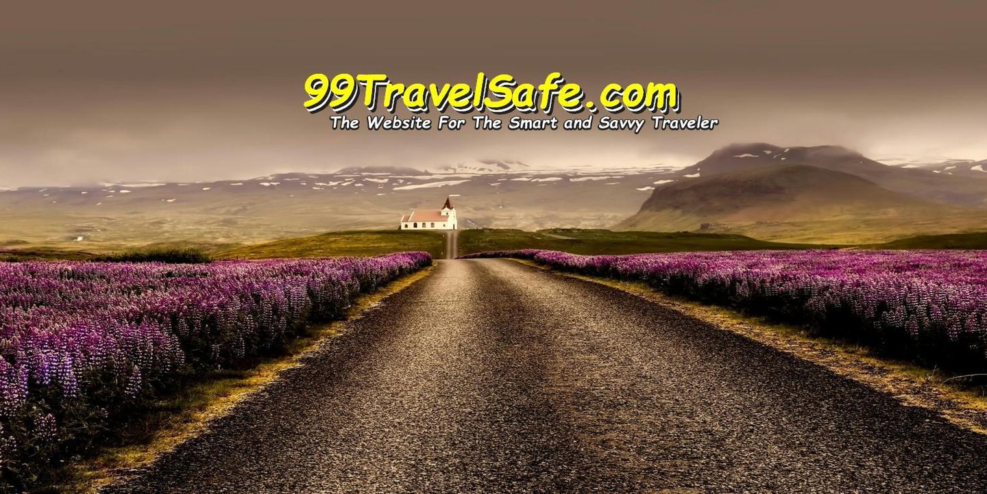 Travel Safety Tips from 99TravelSafe.com - The Website for The Smart and Savvy Traveler!
