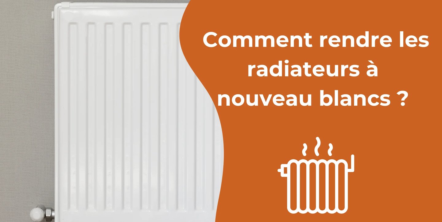 Comment rendre les radiateurs à nouveau blancs ? 