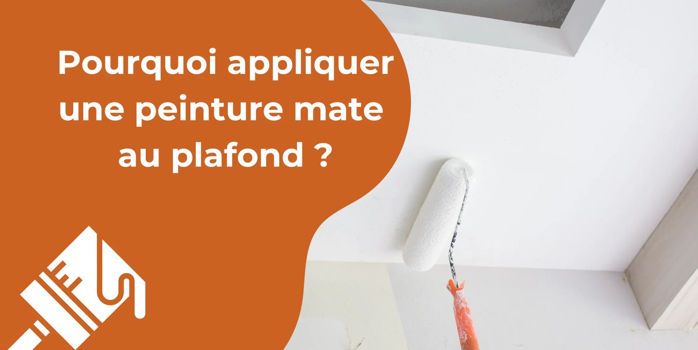 Pourquoi appliquer une peinture mate au plafond ?