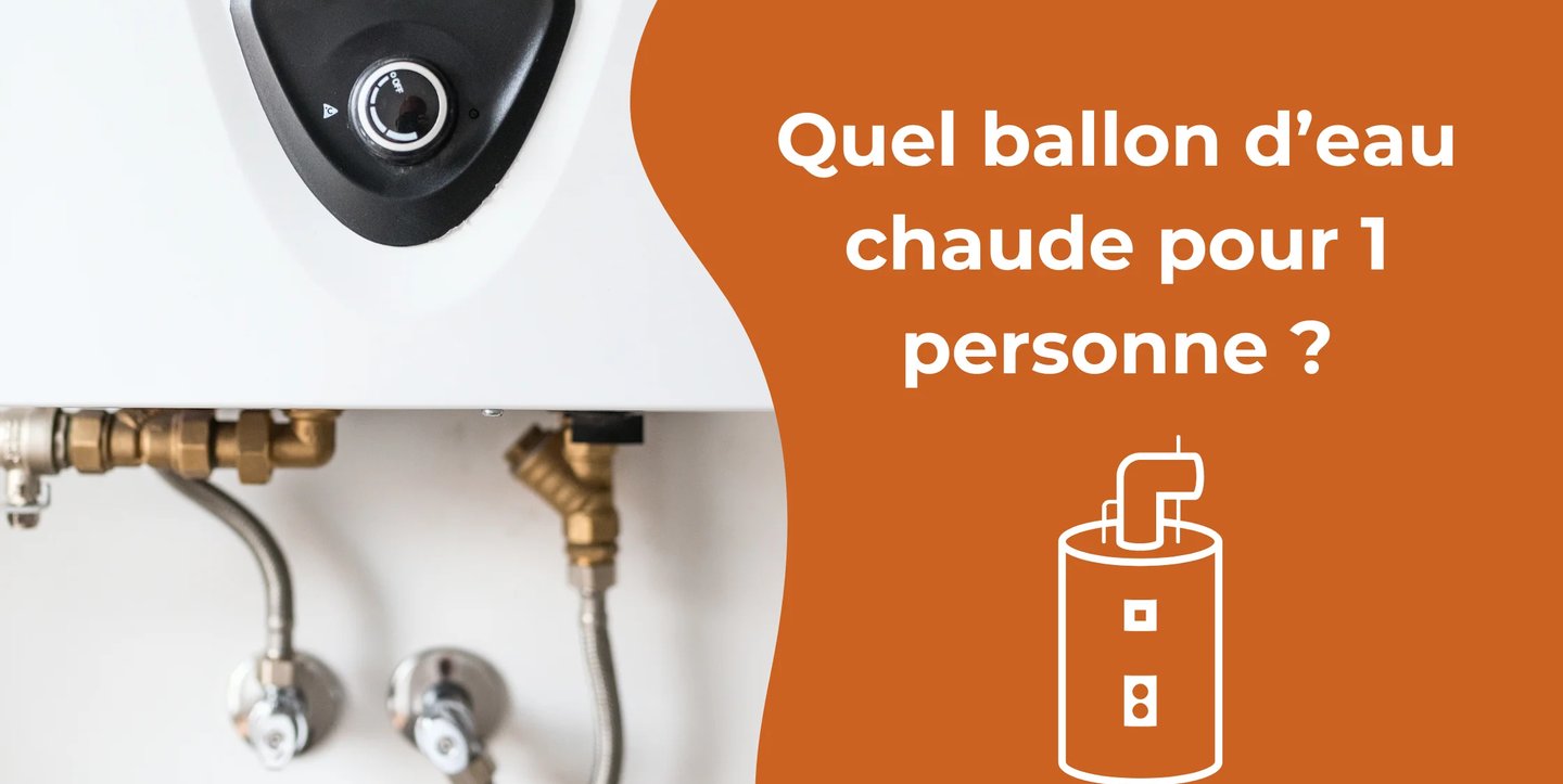 Quel ballon d’eau chaude pour 1 personne ?
