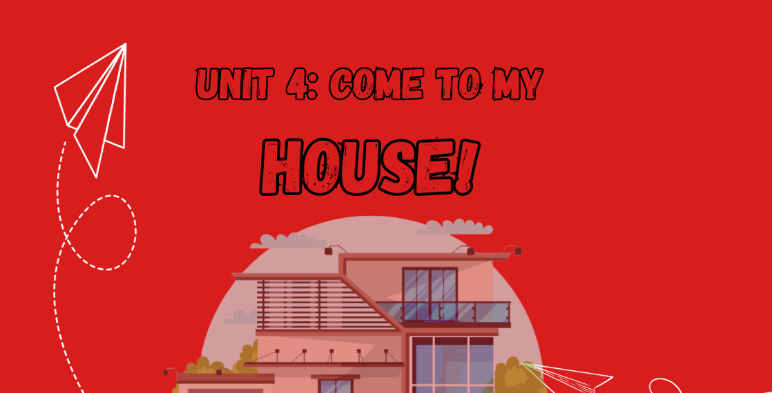 1st year middle school Unit 4 come to my house!