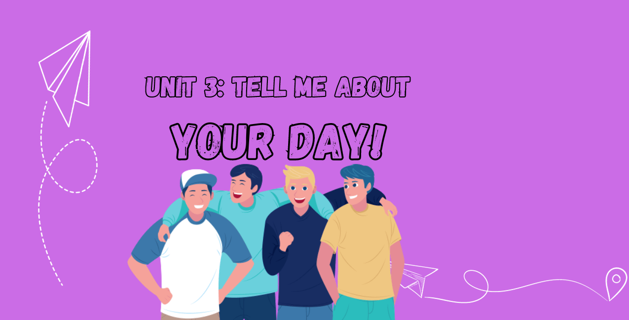1st year middle school Unit 3 tell me about your day