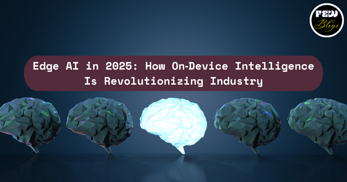 Edge AI in 2025: How On‑Device Intelligence Is Revolutionizing Industry