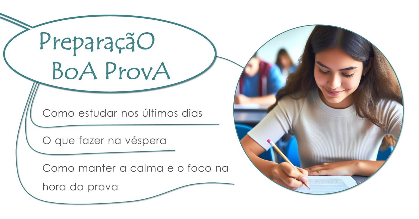 Preparação boa prova, como estudar nos últimos dias, o que fazer na véspera, como manter a calma  
