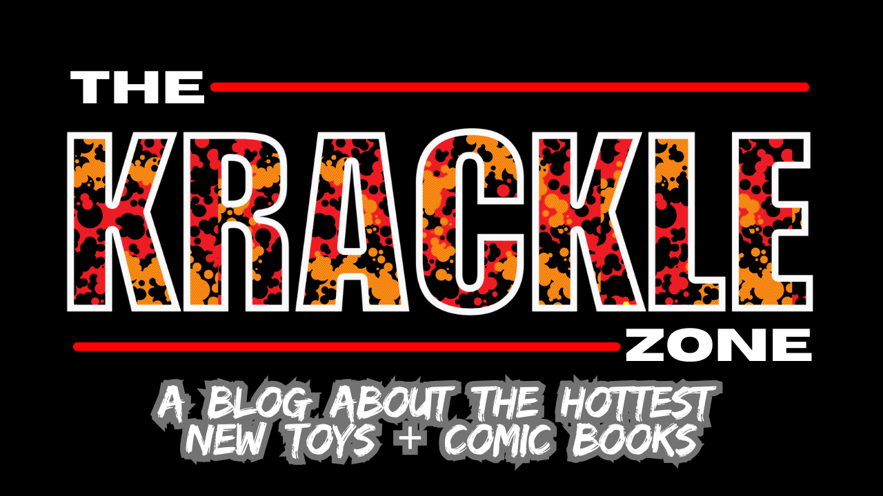 The Krackle Zone: A Blog about the hottest new toys + comic books