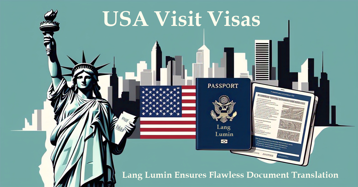 The Ultimate Guide to USA Visit Visas: Requirements, Process & How Lang Lumin Ensures Flawless Document Translation