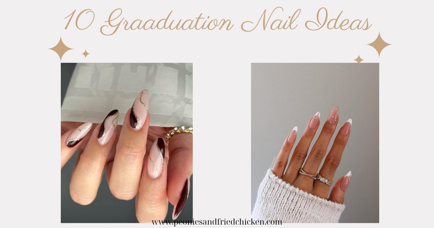 10 Graduation Nail Ideas | Peonies and Fried Chicken