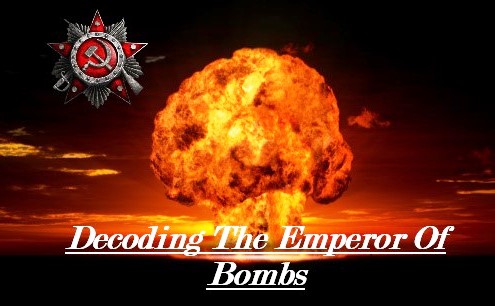 Decoding Tsar Bomba: The World's Most Powerful Nuclear Weapon and Its